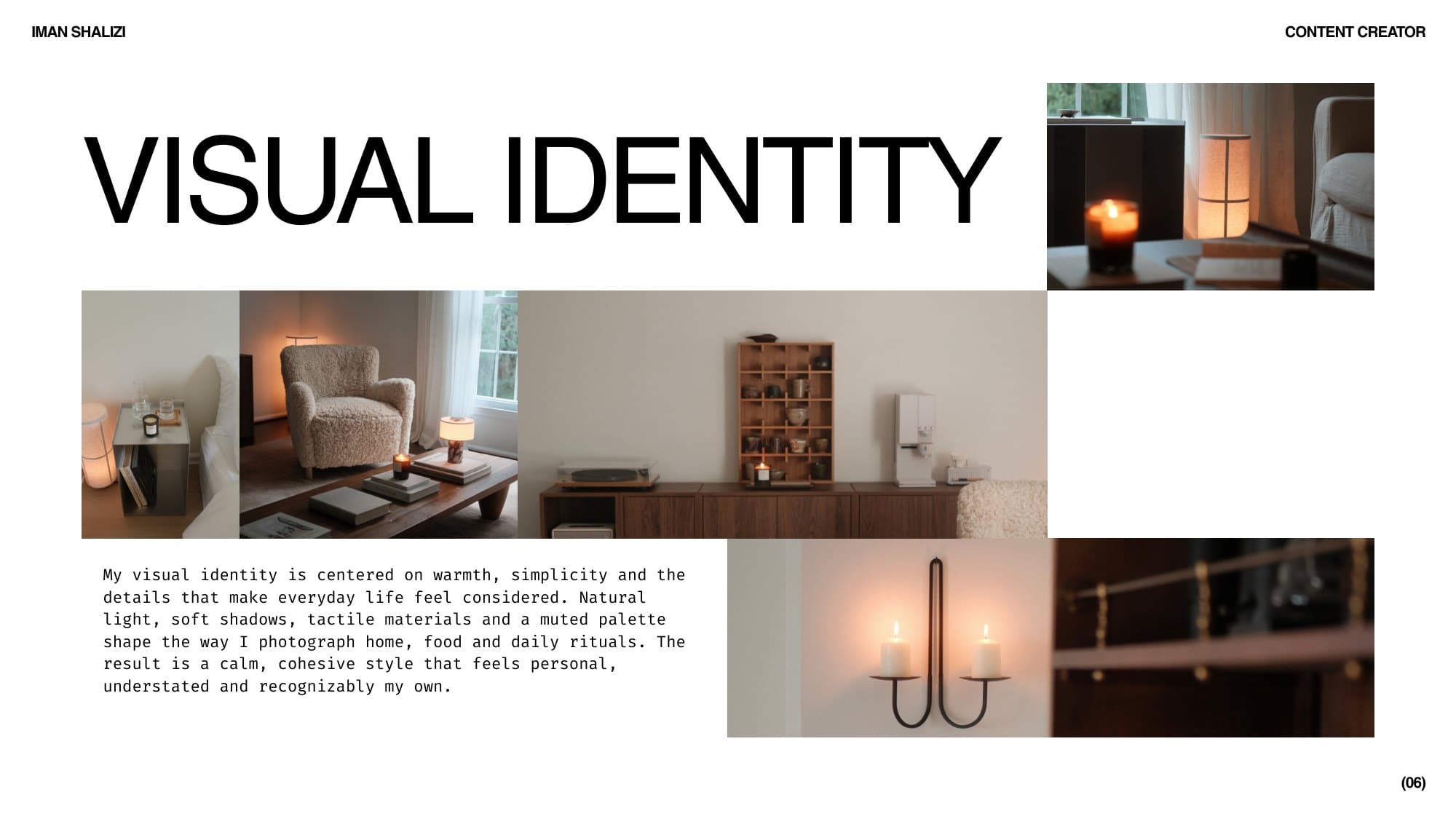 Visual identity: warmth, simplicity and everyday details, with natural light, soft shadows, tactile materials and a muted palette.